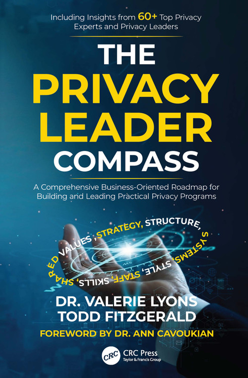 The Privacy Leader Compass (A Comprehensive Business-Oriented Roadmap for Building and Leading Practical Privacy Programs) by Valerie Lyons, Todd Fitzgerald, 9781032467313