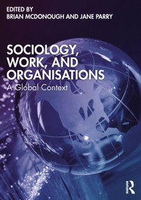 Sociology, Work, and Organisations (A Global Context) by Brian McDonough, Jane Parry, 9781032323862