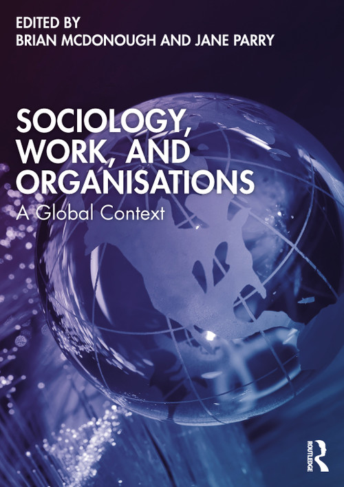 Sociology, Work, and Organisations (A Global Context) by Brian McDonough, Jane Parry, 9781032323862