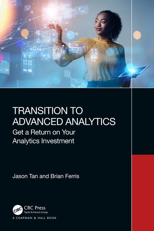 Transition to Advanced Analytics (Get a Return on Your Analytics Investment) by Jason Tan, Brian Ferris, 9781032527543