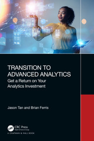 Transition to Advanced Analytics (Get a Return on Your Analytics Investment) by Jason Tan, Brian Ferris, 9781032527543