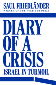 Diary of a Crisis (Israel in Turmoil) by Saul Friedländer, 9781804296783