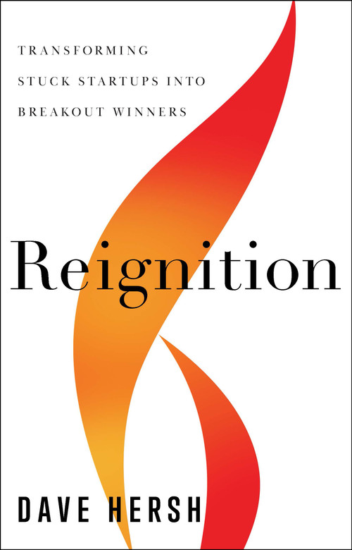 Reignition (Transforming Stuck Startups into Breakout Winners) by Dave Hersh, 9781639090341