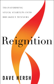 Reignition (Transforming Stuck Startups into Breakout Winners) by Dave Hersh, 9781639090341