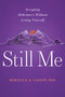 Still Me (Accepting Alzheimer's Without Losing Yourself) by Rebecca S. Chopp, 9798987008225