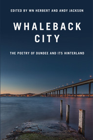 Whaleback City (Poems from Dundee and its Hinterlands) by Andy Jackson, Bill Herbert, 9781845861445