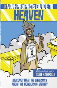 The Non-Prophet's Guide to Heaven (Discover What the Bible Says About the Wonders of Eternity) by Todd  Hampson, 9780736986380