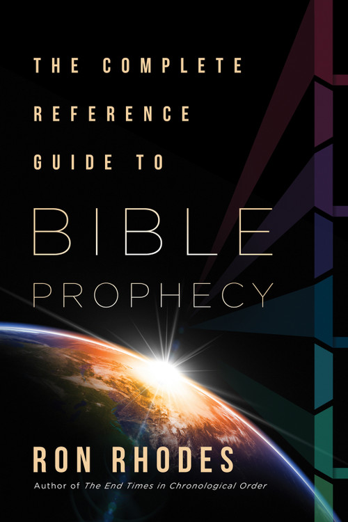 The Complete Reference Guide to Bible Prophecy by Ron Rhodes, 9780736986557