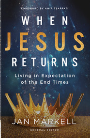 When Jesus Returns (Living in Expectation of the End Times) by Jan Markell, Amir Tsarfati, 9780736989602