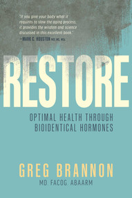 Restore (Optimal Health through Bioidentical Hormones) by Greg Brannon, 9781642257502