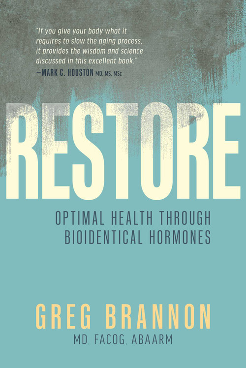Restore (Optimal Health through Bioidentical Hormones) by Greg Brannon, 9781642257502