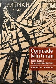 Comrade Whitman (From Russian to Internationalist Icon) by Delphine Rumeau, 9798887194615