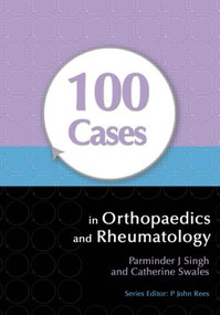 100 Cases in Orthopaedics and Rheumatology by Parminder Singh, Catherine Swales, 9781444117943
