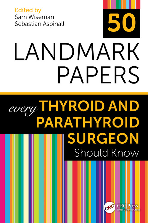 50 Landmark Papers every Thyroid and Parathyroid Surgeon Should Know by Sam Wiseman, Sebastian Aspinall, 9781032042121
