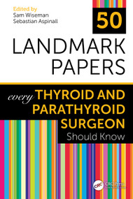 50 Landmark Papers every Thyroid and Parathyroid Surgeon Should Know by Sam Wiseman, Sebastian Aspinall, 9781032042121