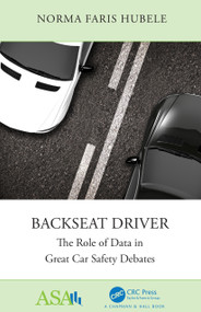 Backseat Driver (The Role of Data in Great Car Safety Debates) by Norma Faris Hubele, 9780367472306
