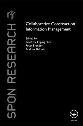 Collaborative Construction Information Management by Geoffrey Shen, Peter Brandon, Andrew Baldwin, 9780415484220