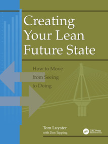 Creating Your Lean Future State (How to Move from Seeing to Doing) by Tom Luyster, Don Tapping, 9781563272486