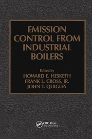 Emission Control from Industrial Boilers by John T. Quigley, Frank L. Cross, Jr., Howard D. Hesketh, 9781566761826