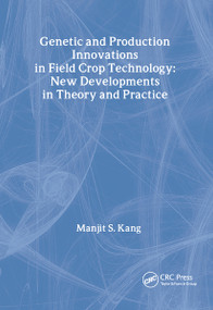 Genetic and Production Innovations in Field Crop Technology (New Developments in Theory and Practice) by Manjit S. Kang, 9781560221234
