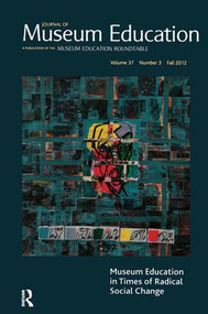 Museum Education in Times of Radical Social Change (Journal of Museum Education 37:3 Thematic Issue) by Asja Mandic, 9781611328219