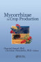 Mycorrhizae in Crop Production by Chantal Hamel, 9781560223078
