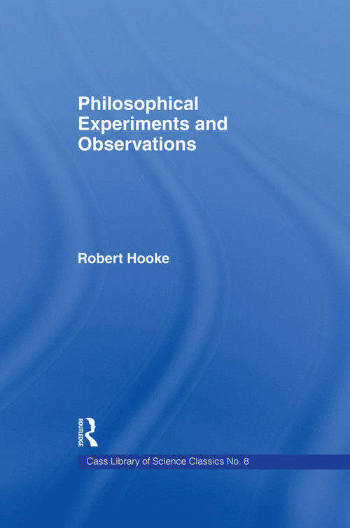 Philosophical Experiments and Observations by Robert Hooke, W. Derham, 9780415760331