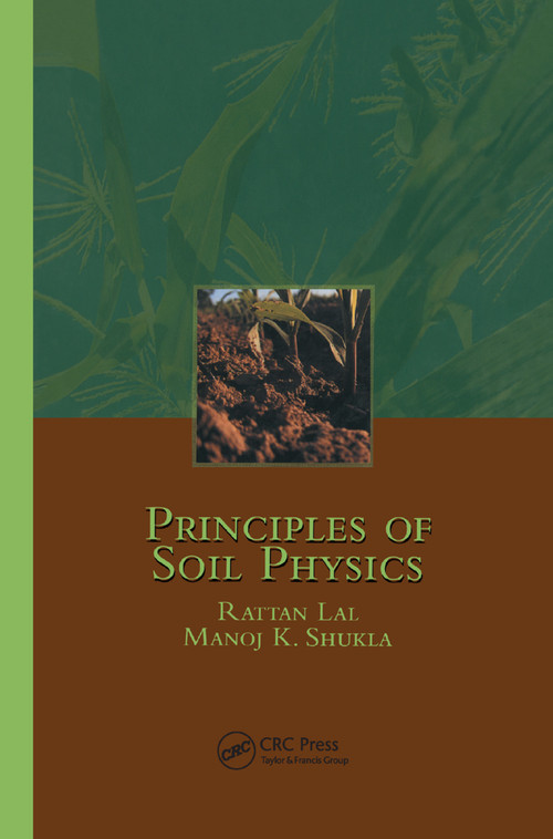 Principles of Soil Physics by Rattan Lal, Manoj K. Shukla, 9780367394219
