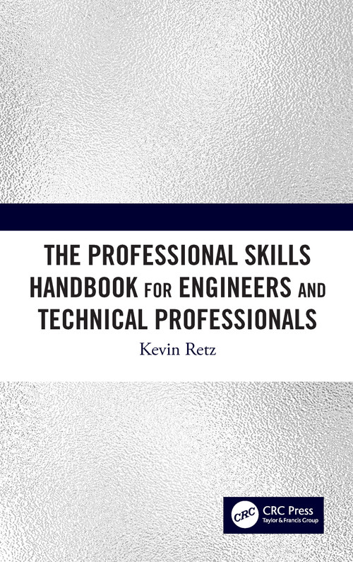 The Professional Skills Handbook For Engineers And Technical Professionals by Kevin Retz, 9780367424992