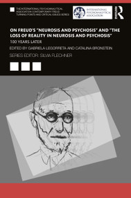 On Freud's “Neurosis and Psychosis” and “The Loss of Reality in Neurosis and Psychosis” (100 Years Later) by Gabriela Legorreta, Catalina Bronstein, 9781032469997