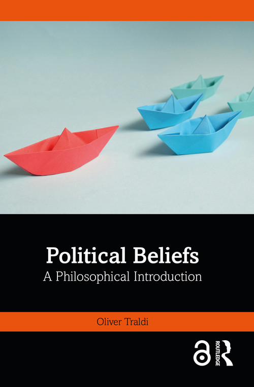 Political Beliefs (A Philosophical Introduction) by Oliver Traldi, 9781032409108