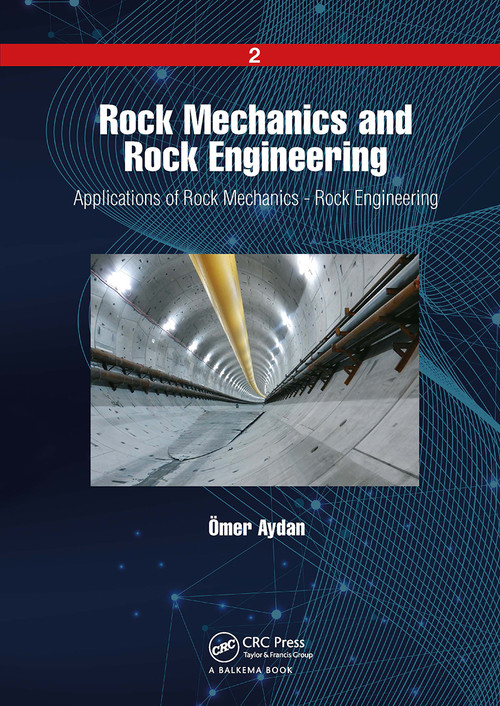 Rock Mechanics and Rock Engineering (Volume 2: Applications of Rock Mechanics - Rock Engineering) by Ömer Aydan, 9781032654294