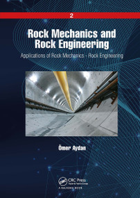 Rock Mechanics and Rock Engineering (Volume 2: Applications of Rock Mechanics - Rock Engineering) by Ömer Aydan, 9781032654294