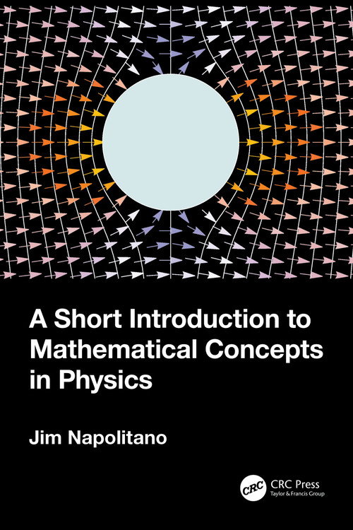 A Short Introduction to Mathematical Concepts in Physics by Jim Napolitano, 9781032404301