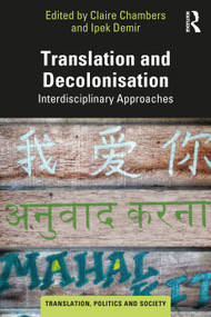 Translation and Decolonisation (Interdisciplinary Approaches) by Claire Chambers, Ipek Demir, 9781032382715