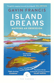 Island Dreams (Mapping an Obsession) by Gavin Francis, 9781786898203