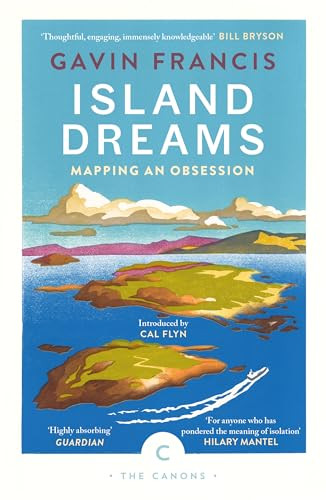 Island Dreams (Mapping an Obsession) by Gavin Francis, 9781786898203