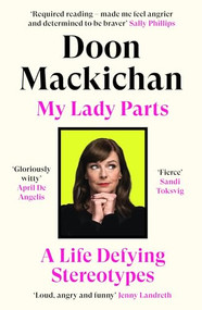 My Lady Parts (A Life Fighting Stereotypes) - 9781838856397 by Doon Mackichan, 9781838856397