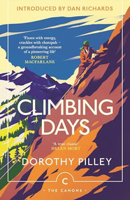 Climbing Days by Dorothy Pilley, Dan Richards, 9781805302537