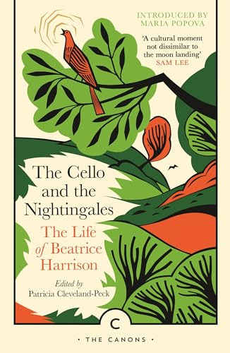 The Cello and the Nightingales (The Life of Beatrice Harrison) by Patricia Cleveland-Peck, Beatrice Harrison, 9781805300182