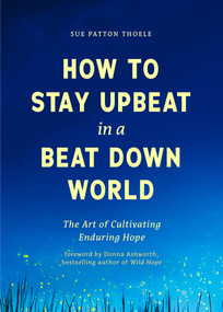 How to Stay Upbeat in a Beat Down World) by Sue Patton Thoele, Donna Ashworth, 9781684815401