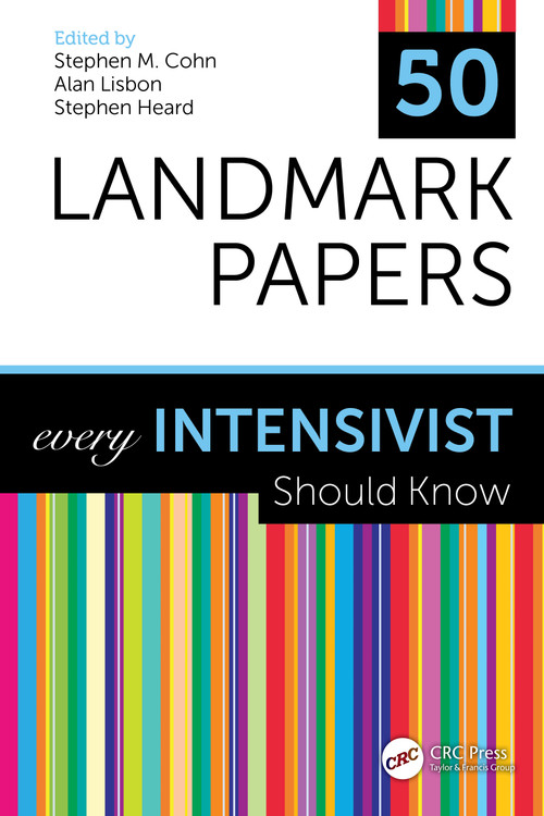 50 Landmark Papers every Intensivist Should Know by Stephen M. Cohn, Alan Lisbon, Stephen Heard, 9780367462413