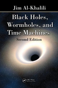 Black Holes, Wormholes and Time Machines by Jim Al-Khalili, 9781439885598