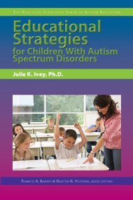 Educational Strategies for Children With Autism Spectrum Disorders by Julie Ivey, Frances Karnes, Kristen R. Stephens, 9781593633714