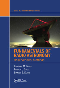 Fundamentals of Radio Astronomy (Observational Methods) by Jonathan M. Marr, Ronald L. Snell, Stanley E. Kurtz, 9780367575236