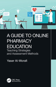 A Guide to Online Pharmacy Education (Teaching Strategies and Assessment Methods) by Yaser Al-Worafi, 9781032136882