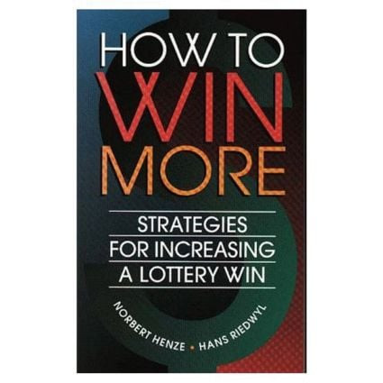 How to Win More (Strategies for Increasing a Lottery Win) by Norbert Henze, Hans Riedwyl, 9781568810782