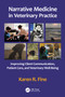 Narrative Medicine in Veterinary Practice (Improving Client Communication, Patient Care, and Veterinary Well-being) - 9780367647612 by Karen R. Fine, 9780367647612