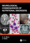 Neurological Consequences of Nutritional Disorders by U. K. Misra, J. Kalita, 9780367313449