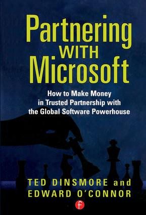 Partnering with Microsoft (How to Make Money in Trusted Partnership with the Global Software Powerhouse) by Ted Dinsmore, 9781578203178